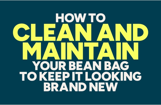 How to Clean and Maintain Your Bean Bag to Keep It Looking Brand New